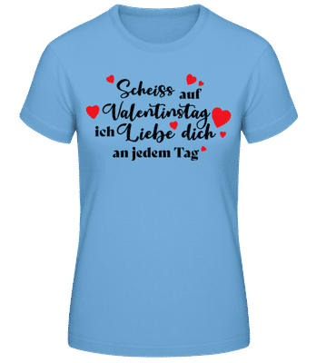 Scheiss Auf Valentinstag - Frauen Basic T-Shirt - Hellblau - Vorne
