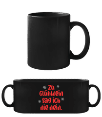 Zu Glühwein Sag Ich Nie Nein · Schwarze Tasse