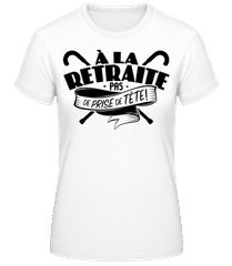 À La Retraite, Pas De Prise De Tête! · T-shirt femme B&C