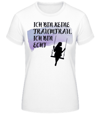 Keine Traumfrau - Frauen Basic T-Shirt - Weiß - Vorne