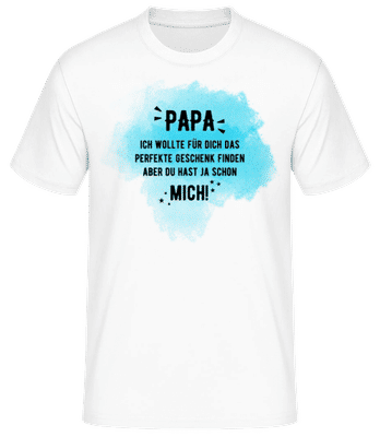 Papa Hast Ja Schon Mich - Männer Basic T-Shirt - Weiß - Vorne