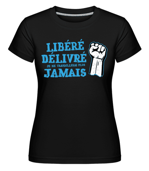 Aperçu: Je Ne Travaillerai Plus Jamais -  T-shirt Shirtinator femme - Noir - Devant