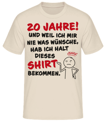 20 Jahre Geburtstag Nie Wünsche Bekommen - Männer T-Shirt B&C - Creme - Vorne