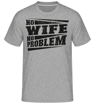 No Wife No Problem -  T-Shirt Shirtinator homme - Gris chiné - Devant