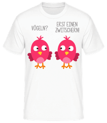 Vögeln? Erst Einen Zwitschern · Männer T-Shirt B&C