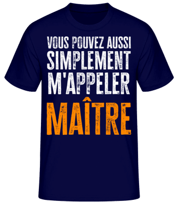 Tu Peux Aussi Simplement Me Dire Maitre - T-shirt standard Homme - Bleu marine - Devant