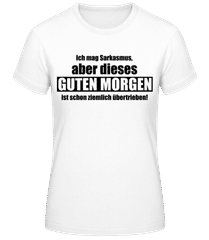Sarkastisches Guten Morgen · Frauen Basic T-Shirt