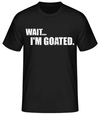 Wait I'm Goated - T-shirt homme B&C - Noir - Devant