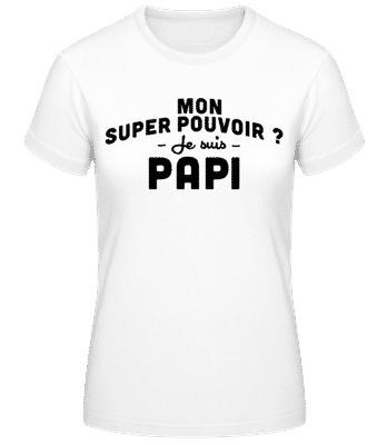 Mon Super Pouvoir Papi - T-shirt femme B&C - Blanc - Devant