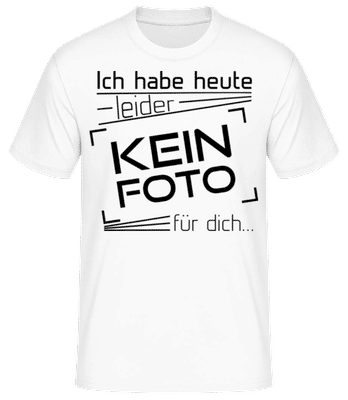 Heute Leider Kein Foto Für Dich - Männer Basic T-Shirt - Weiß - Vorne