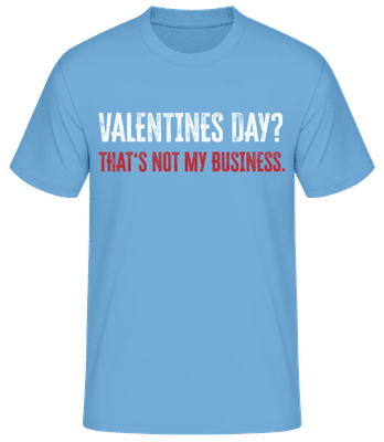 Valentine Not My Business - Männer Basic T-Shirt - Hellblau - Vorne