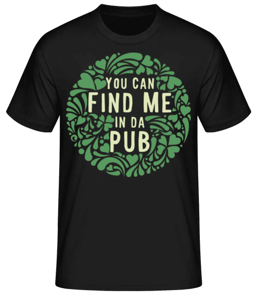Vorschau: Find Me In Da Pub - Männer Basic T-Shirt - Schwarz - Vorne