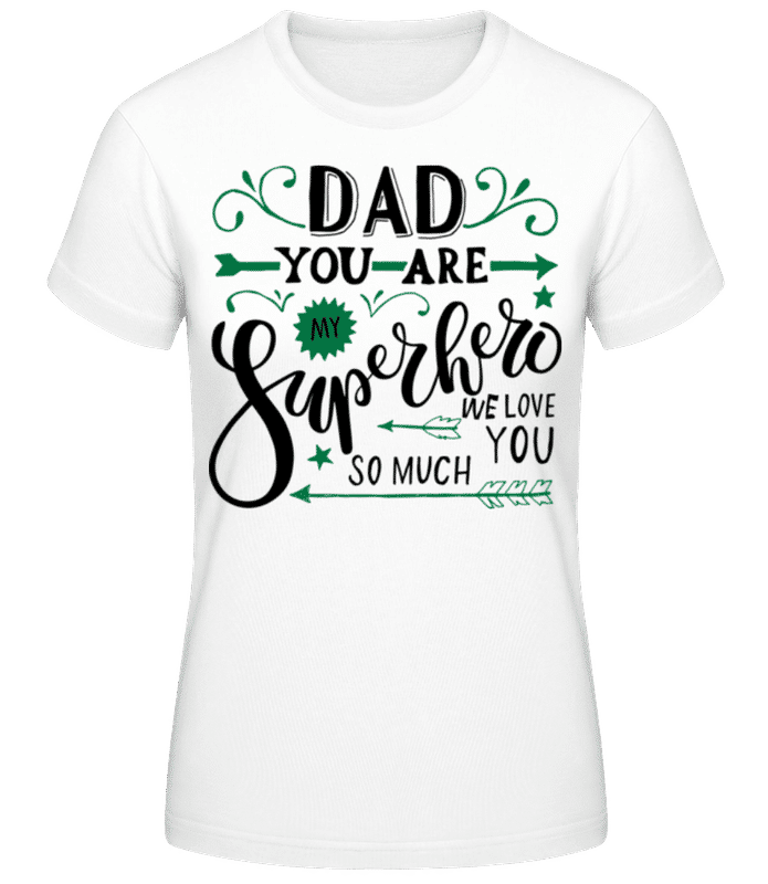 Preview: Dad You Are My Superhero Green - Women's B&C T-Shirt - White - Front