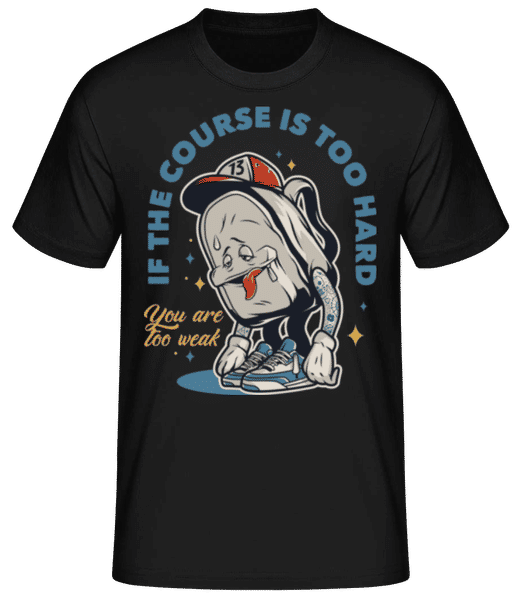 Vorschau: You Are Too Weak - Männer Basic T-Shirt - Schwarz - Vorne