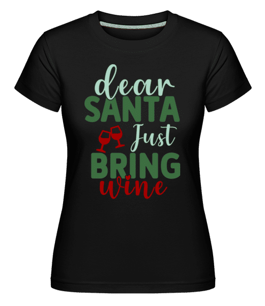 Aperçu: Dear Santa Just Bring Wine -  T-shirt Shirtinator femme - Noir - Devant