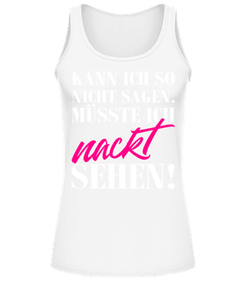 Mallorca Das Muesste  Ich Nackt Sehen - Frauen Tank Top - Weiß - Vorne