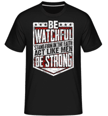 Be Watchful Stand Firm In The Faith ·  T-Shirt Shirtinator homme