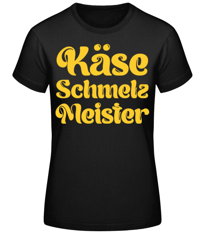 Vorschau: Käse Schmelz Meister - Frauen Basic T-Shirt - Schwarz - Vorne