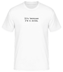It's Because I'm A Aries · Men's B&C T-Shirt