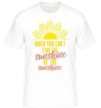 When You Can't Find The Sunshine -  Shirtinator Men's T-Shirt - White - Front