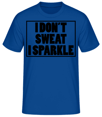 I Don't Sweat I Sparkle - Camiseta básica para hombre - Azul real - delante