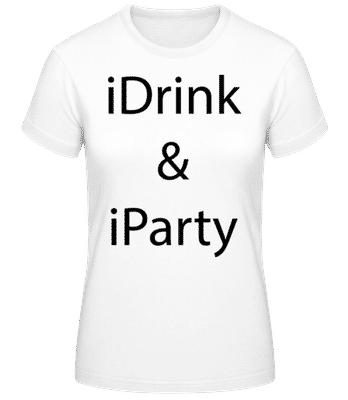 iDrink & iParty - Frauen T-Shirt B&C - Weiß - Vorne