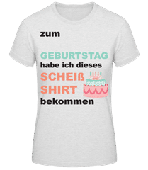 Scheiss Shirt Geburtstag · Frauen Basic T-Shirt