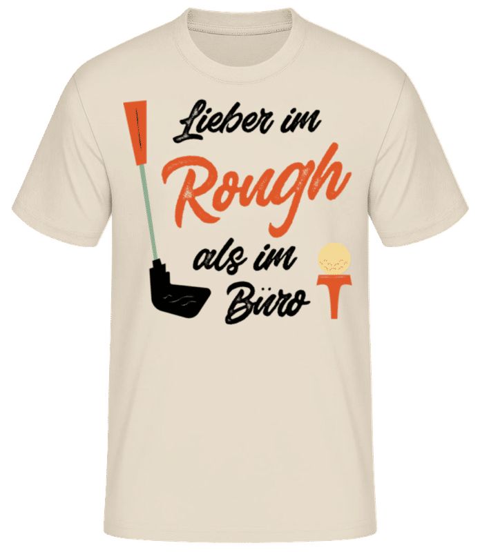 Vorschau: Lieber Im Rough Als Im Büro - Männer Basic T-Shirt - Creme - Vorne