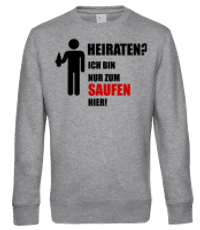 Heiraten? Ich Bin Nur Zum Saufen Hier! - Männer Standard Pullover - Grau meliert - Vorne