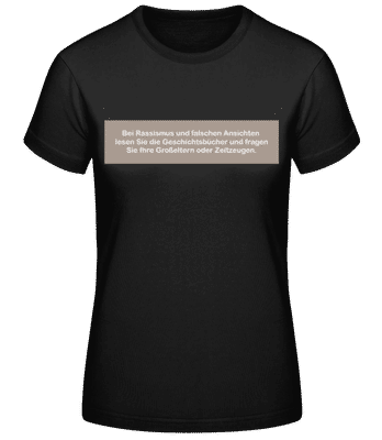 Bei Rassismus - Frauen Basic T-Shirt - Schwarz - Vorne