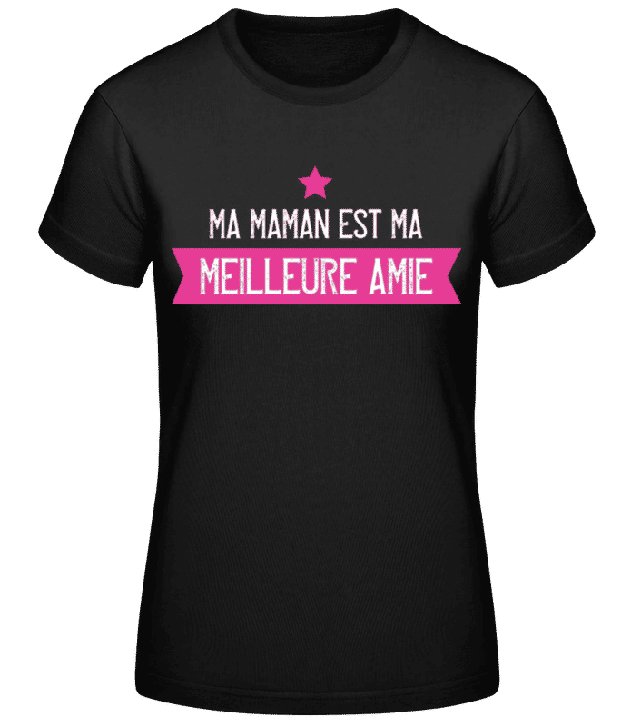 Aperçu: Maman Est Ma Meilleure Amie - T-shirt standard Femme - Noir - Devant