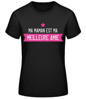 Maman Est Ma Meilleure Amie - T-shirt standard Femme - Noir - Devant