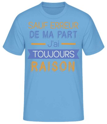 De Ma Part J'ai Toujours Raison - T-shirt standard Homme - Bleu clair - Devant