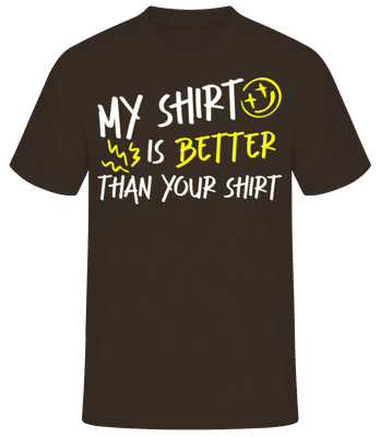 My Shirt Is Better Than Your Shirt - Camiseta básica para hombre - Marrón - delante