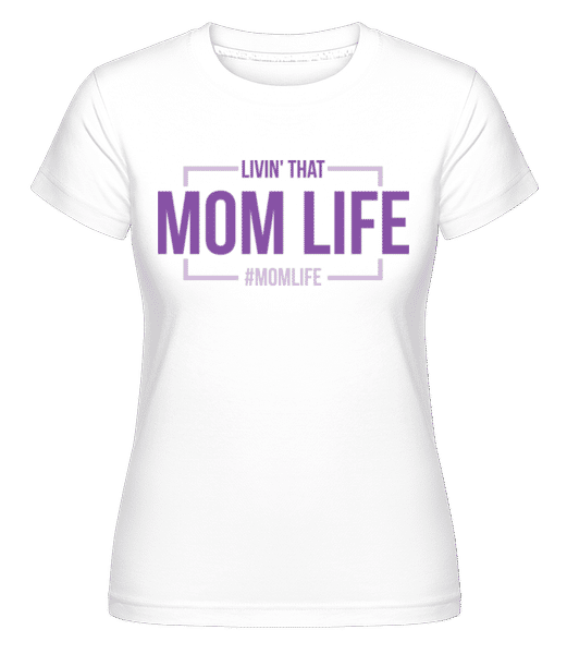 Aperçu: Livin' That Mom Life - T-shirt Shirtinator femme - Blanc - Devant