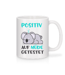 Positiv Auf Müde Getestet · Tasse