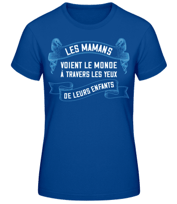 Les Mamans Voient Le Monde À Travers - T-shirt standard Femme - Bleu royal - Devant
