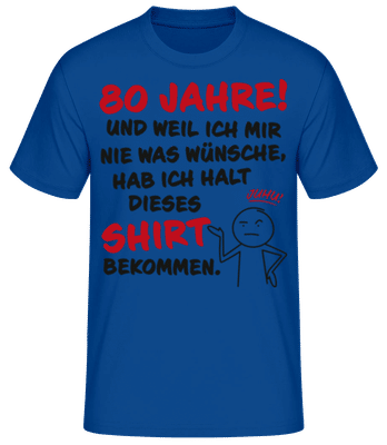 80 Jahre Geburtstag Nie Wünsche Bekommen - Männer T-Shirt B&C - Royalblau - Vorne
