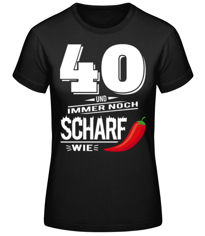 Vorschau: 40 Und Scharf Wie Chili Weiß - Frauen Basic T-Shirt - Schwarz - Vorne