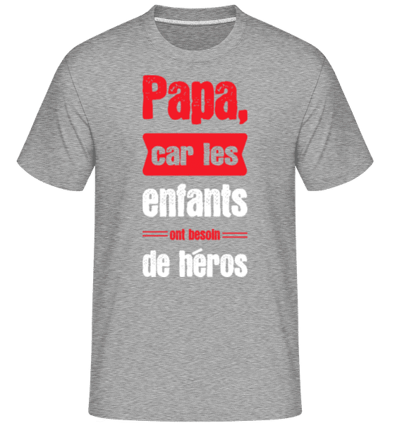 Aperçu: Papa Ont Besoin De Héros -  T-Shirt Shirtinator homme - Gris chiné - Devant