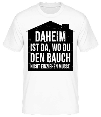 Daheim Deinen Bauch Nicht Einziehen - Männer Basic T-Shirt - Weiß - Vorne