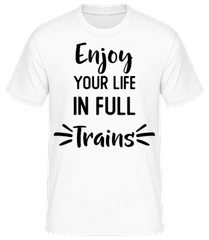 Enjoy Your Life In Full Trains · Männer T-Shirt B&C