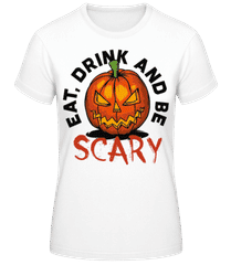 Eat Drink And Be Scary · Frauen Basic T-Shirt