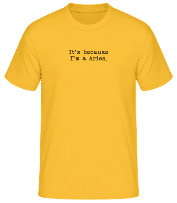 It's Because I'm A Aries - Pánske basic tričko - Zlatožltá - Predné