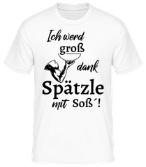 Ich Werd Groß Dank Spätzle Mit Soß · Männer Basic T-Shirt