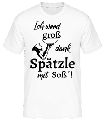Ich Werd Groß Dank Spätzle Mit Soß - Männer Basic T-Shirt - Weiß - Vorne