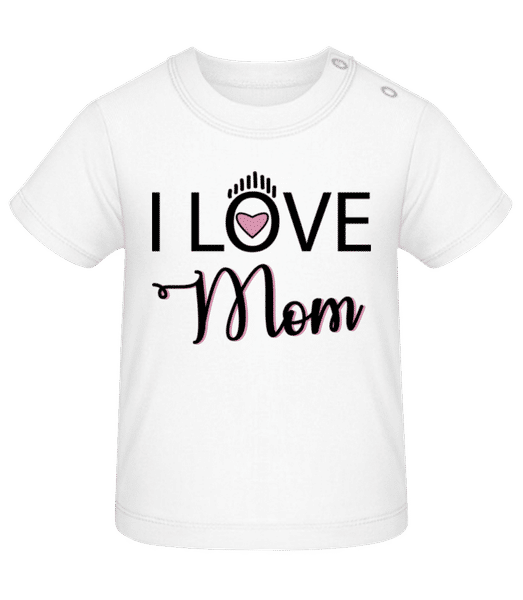 Aperçu: I Love Mom - T-shirt Bébé - Blanc - Devant