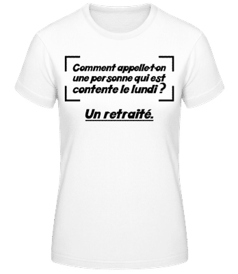 Contente Le Lundi Retraité - T-shirt femme B&C - Blanc - Devant
