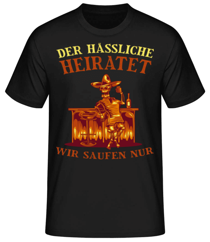 Vorschau: Der Hässliche Heiratet Wir Saufen - Männer Basic T-Shirt - Schwarz - Vorne