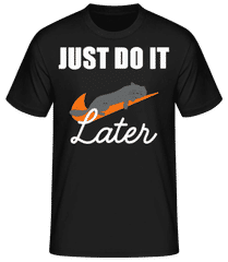 Just Do It Later Katze · Männer Basic T-Shirt
